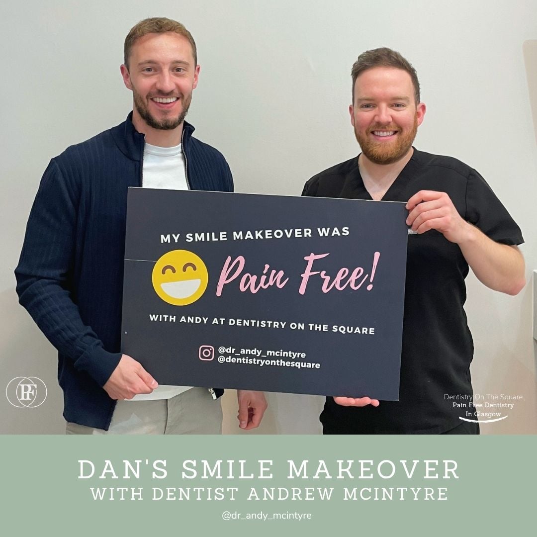 Dentistry On The Square, Pain Free Dentist Glasgow - Dan's Smile Story Dan S Smile Story With Andy Dots